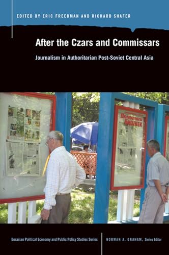 Beispielbild fr After the Czars and Commissars : Journalism in Authoritarian Post-Soviet Central Asia zum Verkauf von Better World Books