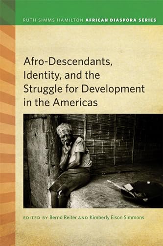 Stock image for Afrodescendants, Identity, and the Struggle for Development in the Americas (Ruth Simms Hamilton African Diaspora) for sale by Blue Vase Books