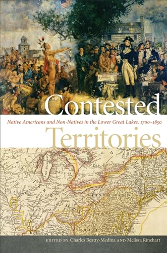 Imagen de archivo de Contested Territories: Native Americans and Non-Natives in the Lower Great Lakes, 1700-1850 a la venta por GoldBooks