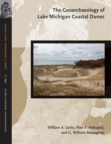 Stock image for The Geoarchaeology of Lake Michigan Coastal Dunes (Volume 2) (Environmental Research) for sale by Friends of  Pima County Public Library