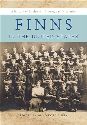 Beispielbild fr Finns in the United States: A History of Settlement, Dissent, and Integration zum Verkauf von Midtown Scholar Bookstore