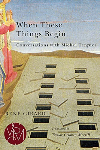 Beispielbild fr When These Things Begin: Conversations with Michel Treguer (Studies in Violence, Mimesis Culture) zum Verkauf von Front Cover Books