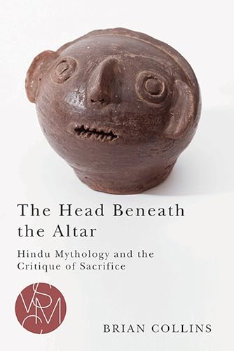 Beispielbild fr The Head Beneath the Altar: Hindu Mythology and the Critique of Sacrifice zum Verkauf von ThriftBooks-Dallas