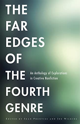 Beispielbild fr The Far Edges of the Fourth Genre: An Anthology of Explorations in Creative Nonfiction zum Verkauf von ZBK Books