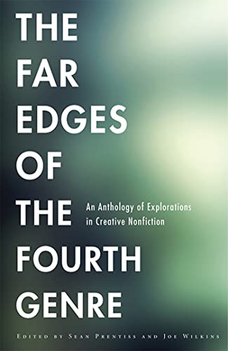Stock image for The Far Edges of the Fourth Genre: An Anthology of Explorations in Creative Nonfiction for sale by ZBK Books