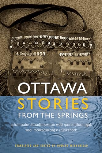 Stock image for Ottawa Stories from the Springs: Anishinaabe dibaadjimowinan wodi gaa binjibaamigak wodi mookodjiwong e zhinikaadek (American Indian Studies) for sale by Lakeside Books