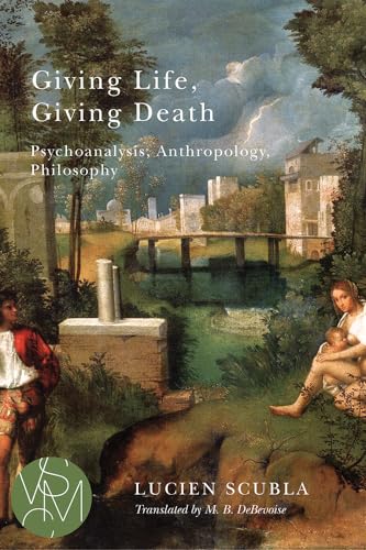 Beispielbild fr Giving Life, Giving Death : Psychoanalysis, Anthropology, Philosophy zum Verkauf von Better World Books