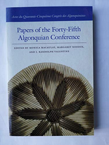 Beispielbild fr Papers of the forty-fifth Algonquian Conference / Actes du quarante-cinquime Congrs des Algonquinistes zum Verkauf von Robert Campbell Bookseller ABAC/ILAB