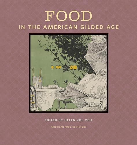 Stock image for Food in the American Gilded Age for sale by Better World Books
