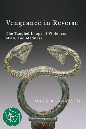 Beispielbild fr Vengeance in Reverse : The Tangled Loops of Violence, Myth, and Madness zum Verkauf von Better World Books