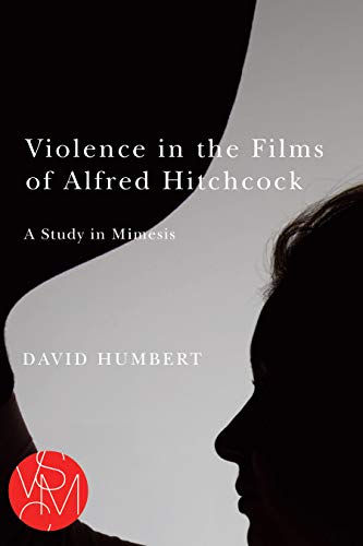 Stock image for Violence in the Films of Alfred Hitchcock: A Study in Mimesis (Studies in Violence, Mimesis, & Culture) for sale by BooksRun