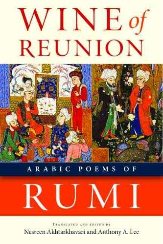 Stock image for Wine of Reunion: Arabic Poems of Rumi (Arabic Literature and Language) for sale by Magers and Quinn Booksellers