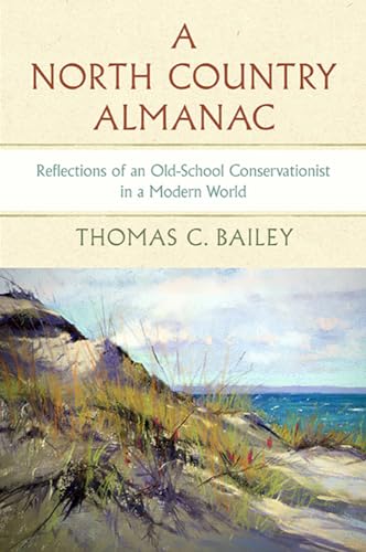 Stock image for A North Country Almanac: Reflections of an Old-School Conservationist in a Modern World (Dave Dempsey Environmental Studies) for sale by Wonder Book