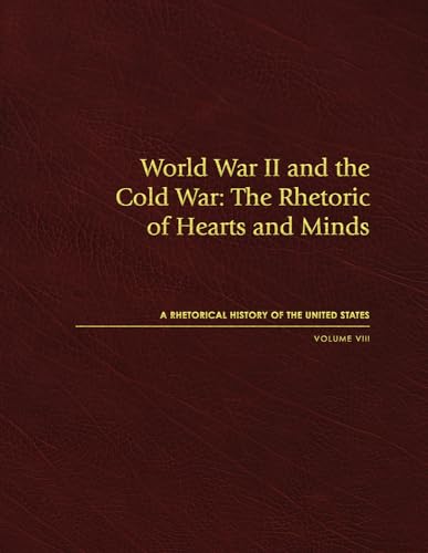 Stock image for World War II and the Cold War: The Rhetoric of Hearts and Minds, Volume VIII (Rhetorical History of the United States) for sale by Rosario Beach Rare Books