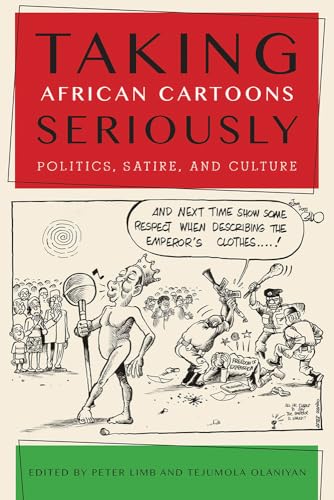 Imagen de archivo de Taking African Cartoons Seriously: Politics, Satire, and Culture (African Humanities and the Arts) a la venta por Midtown Scholar Bookstore