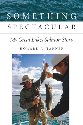 Stock image for Something Spectacular: My Great Lakes Salmon Story for sale by Goodwill Books