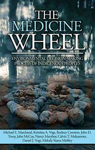 Beispielbild fr The Medicine Wheel: Environmental Decision-Making Process of Indigenous Peoples (Native American Studies / Environmental Science) zum Verkauf von Midtown Scholar Bookstore