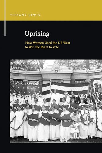 Stock image for Uprising: How Women Used the US West to Win the Right to Vote (Rhetoric & Public Affairs) for sale by Midtown Scholar Bookstore