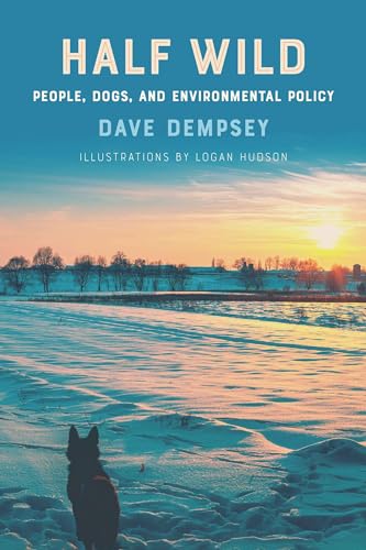 9781611864434: Half Wild: People, Dogs, and Environmental Policy
