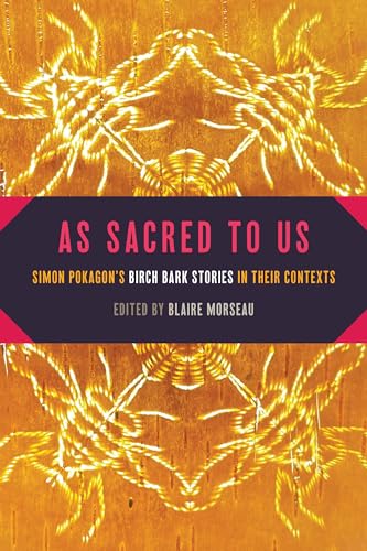 Stock image for As Sacred to Us: Simon Pokagon  s Birch Bark Stories in Their Contexts (American Indian Studies) for sale by Goodbooks Company