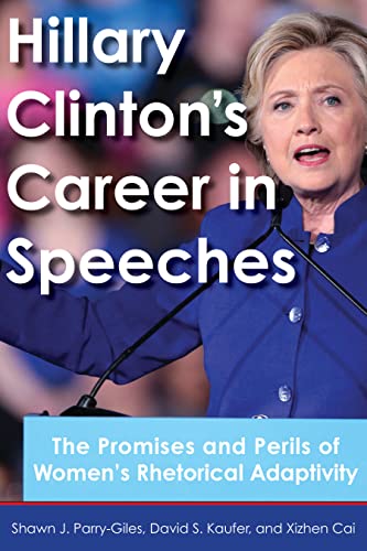 Beispielbild fr Hillary Clinton's Career in Speeches: The Promises and Perils of Women's Rhetorical Adaptivity zum Verkauf von Housing Works Online Bookstore