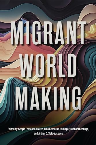 Beispielbild fr Migrant World Making zum Verkauf von Housing Works Online Bookstore