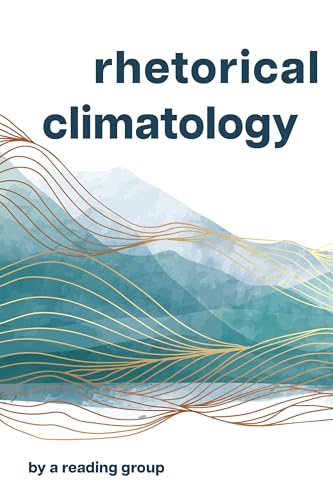 Beispielbild fr Rhetorical Climatology: By A Reading Group zum Verkauf von Goodbooks Company