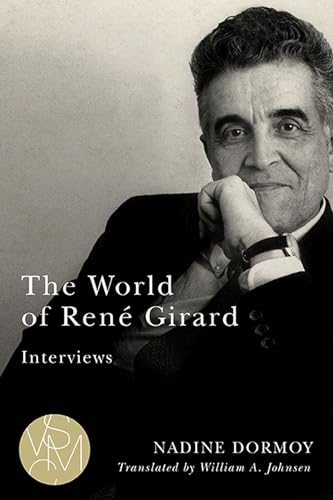 Beispielbild fr The World of Ren Girard: Interviews (Studies in Violence, Mimesis & Culture) zum Verkauf von WorldofBooks