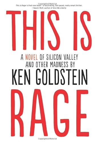 Stock image for This is Rage: A Novel of Silicon Valley and Other Madness for sale by Books From California