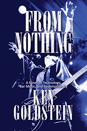 Beispielbild fr From Nothing : A Novel of Technology, Bar Music, and Redemption zum Verkauf von Better World Books