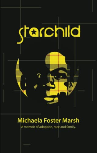 Stock image for Starchild: A Memoir of Adoption, Race, and Family for sale by WorldofBooks