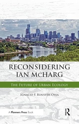 Beispielbild fr Reconsidering Ian McHarg: The Future of Urban Ecology zum Verkauf von Morrison Books