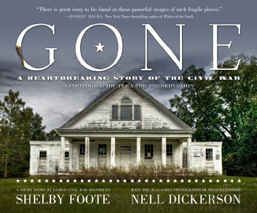 Gone: A Photographic Plea For Preservation (9781611940039) by Nell Dickerson; Shelby Foote; Robert Hicks (Foreword)