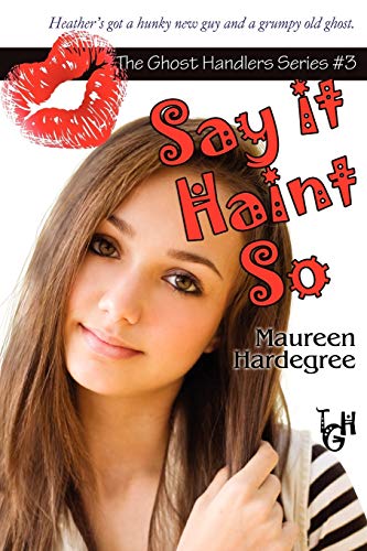 Say it Haint So: The Ghost Handlers Series (Ghost Handlers Seires) (Volume 3) (9781611942095) by Hardegree, Maureen