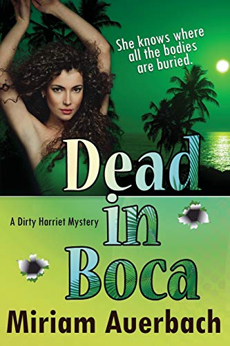 9781611944082: Dead in Boca: A Dirty Harriet Mystery