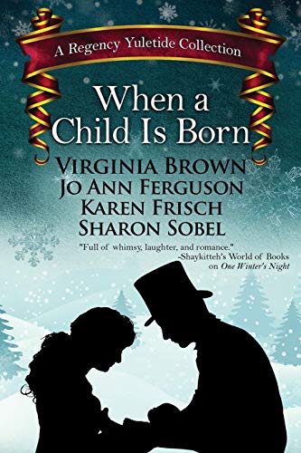 Beispielbild fr When A Child is Born: A Regency Yuletide Collection, Book 3 zum Verkauf von Good Buy 2 You LLC