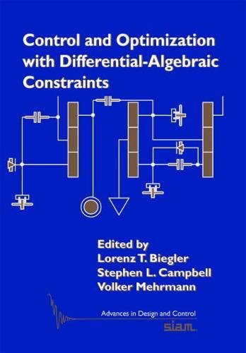 Control and Optimization with Differential-Algebraic Constraints (Advances in Design and Control, Series Number 23) (9781611972245) by Biegler, Lorenz T.; Campbell, Stephen L.; Mehrmann, Volker