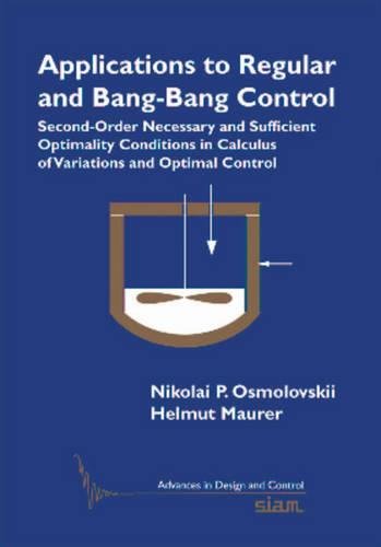 Beispielbild fr Applications to Regular and Bang-Bang Control: Second-Order Necessary and Sufficient Optimality Conditions in Calculus of Variations and Optimal Control (Advances in Design and Control, Band 24) zum Verkauf von getbooks GmbH