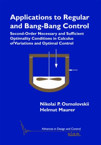 Applications to Regular and Bang-Bang Control: Second-Order Necessary and Sufficient Optimality Conditions in Calculus of Variations and Optimal ... in Design and Control, Series Number 24) (9781611972351) by Osmolovskii, Nikolai P.; Maurer, Helmut