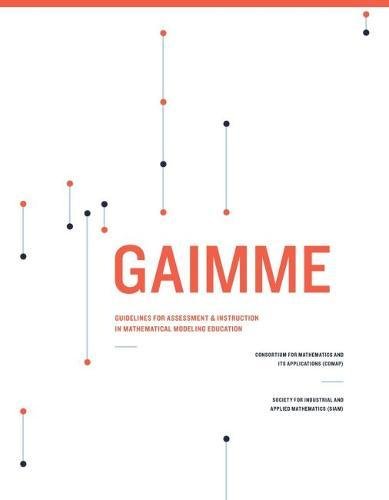 Imagen de archivo de GAIMME - GUIDELINES FOR ASSESSMENT & INSTRUCTION IN MATHEMATICAL MODELING EDUCATION (MIODGAIM) a la venta por Revaluation Books