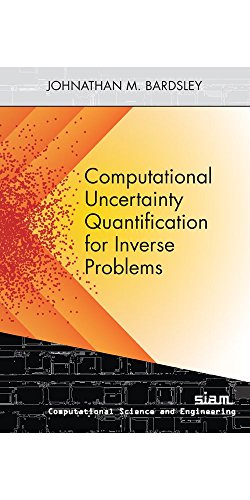 Imagen de archivo de COMPUTATIONAL UNCERTAINTY QUANTIFICATION FOR INVERSE PROBLEMS (CS19) a la venta por Revaluation Books