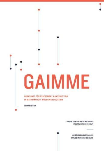 Beispielbild fr GAIMME: Guidelines for Assessment & Instruction in Mathematical Modeling Education, Second Edition zum Verkauf von GF Books, Inc.