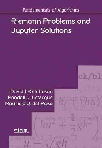 9781611976205: Riemann Problems and Jupyter Solutions (Fundamentals of Algorithms)