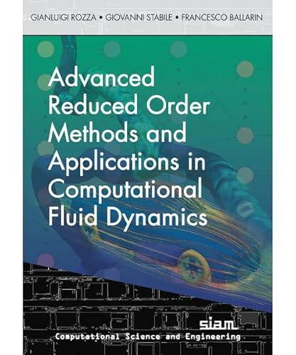 Stock image for Advanced Reduced Order Methods and Applications in Computational Fluid Dynamics (Computational Science and Engineering) for sale by Revaluation Books