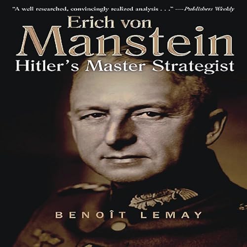 9781612000596: Erich Von Manstein: Hitler's Master Strategist