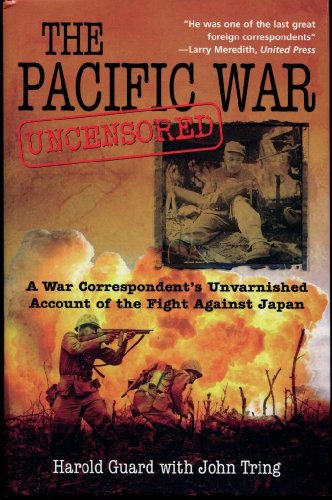 9781612000640: The Pacific War Uncensored: A War Correspondent's Unvarnished Account of the Fight Against Japan