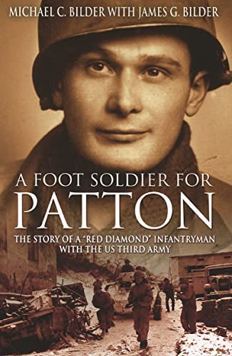 9781612000909: A Foot Soldier for Patton: The Story of a "Red Diamond" Infantryman with the US Third Army