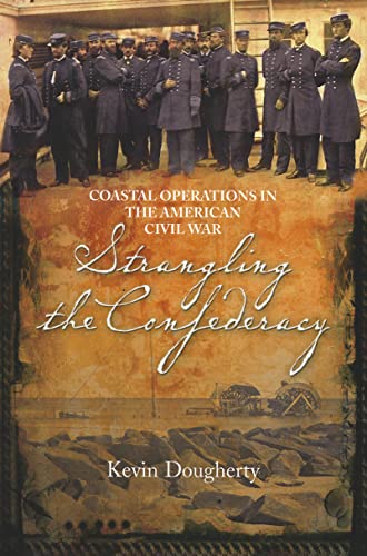 9781612000923: Strangling the Confederacy: Coastal Operations in the American Civil War