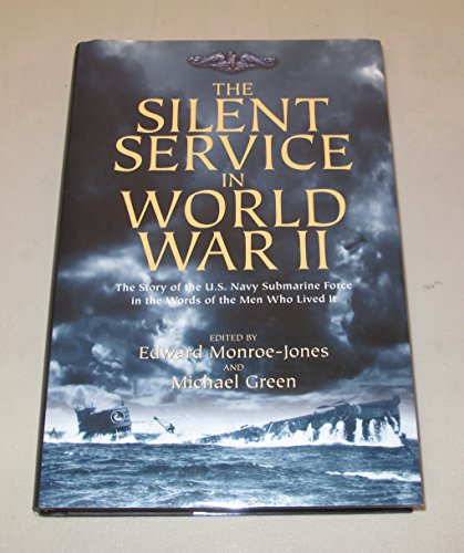 Stock image for The Silent Service in World War II: The Story of the U.S. Navy Submarine Force in the Words of the Men Who Lived It for sale by HPB-Red