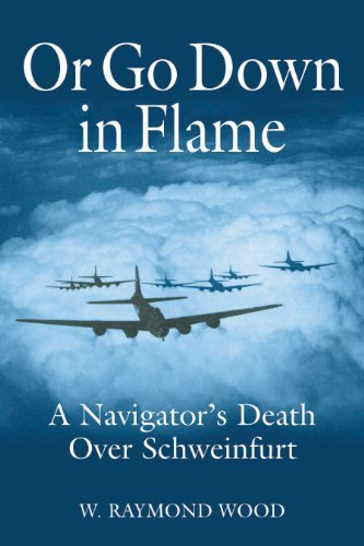 Beispielbild fr Or Go Down in Flame: A Navigator's Death Over Schweinfurt zum Verkauf von THE OLD LIBRARY SHOP
